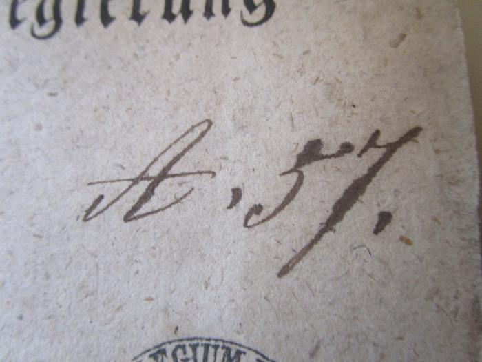 - (Provinz Brandenburg. Konsistorium;Koniglich Preussisches Provinzial-Schulkollegium der Provinz Brandenburg), Von Hand: Signatur; 'A. 57.'. 