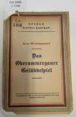 Cm 5686: Das oberammergauer Gelübdespiel: zum Gedenken an ein ewiges Geschehen in der Vergänglichkeit der Zeit (1933)