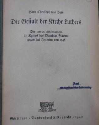 Ul 306 2.Ex.: Die Gestalt der Kirche Luthers : Der casus confessionis im Kampf des Matthias Flacius gegen das Interim von 1548 (1940)