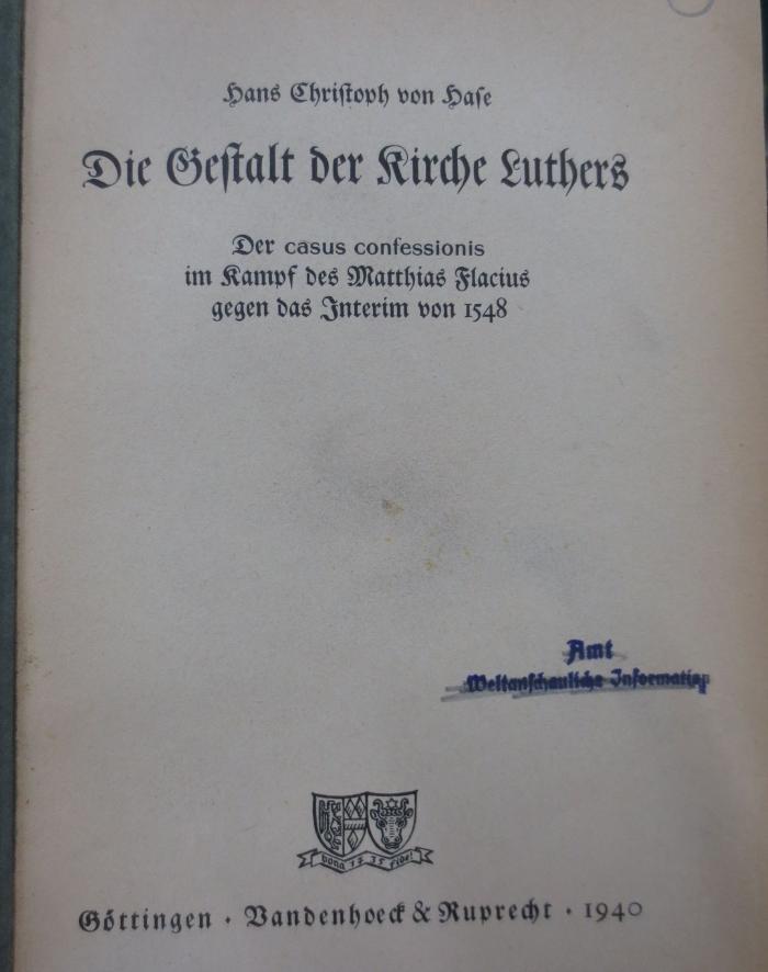 Ul 306 2.Ex.: Die Gestalt der Kirche Luthers : Der casus confessionis im Kampf des Matthias Flacius gegen das Interim von 1548 (1940)