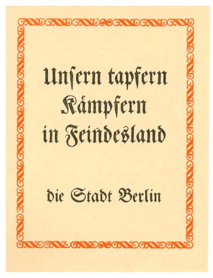 RaW 19;- (Berlin), Etikett: Besitzwechsel: Schenkung, Ortsangabe, Name, Exlibris; 'Unsern tapfern Kämpfern in Feindelsand
die Stadt Berlin'.  (Prototyp)