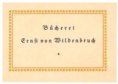 RaW 28;- (Wildenbruch, Ernst von), Etikett: Exlibris, Name; 'Bücherei
Ernst von Wildenbruch
*'.  (Prototyp)