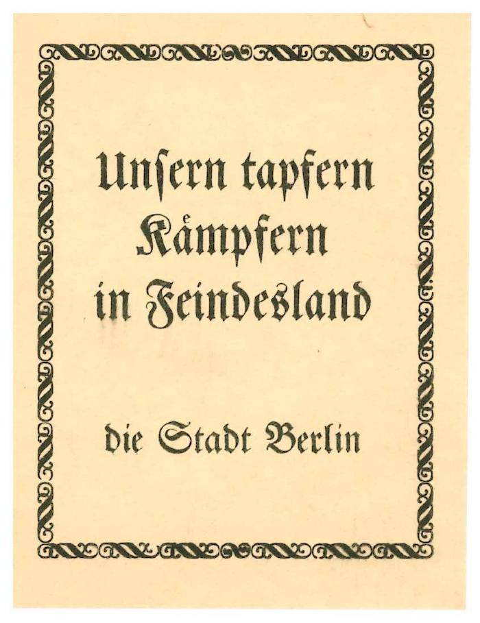 RaW 21;- (Berlin), Etikett: Besitzwechsel: Schenkung, Name, Ortsangabe, Exlibris; 'Unsern tapfern Kämpfern in Feindesland
die Stadt Berlin'.  (Prototyp)