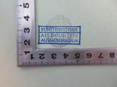- (Staatliche Museen Berlin - Staatliche Kunstbibliothek), Stempel: Besitzwechsel: Doublette; 'Kunstbibliothek als Dublette ausgeschieden'.  (Prototyp)