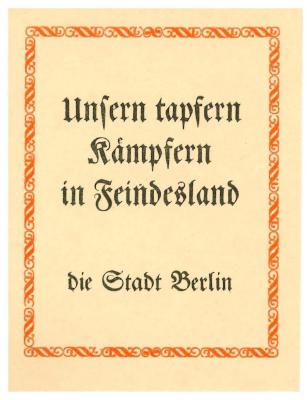 RaW 19;- (Berlin), Etikett: Besitzwechsel: Schenkung, Ortsangabe, Name, Exlibris; 'Unsern tapfern Kämpfern in Feindelsand
die Stadt Berlin'.  (Prototyp)