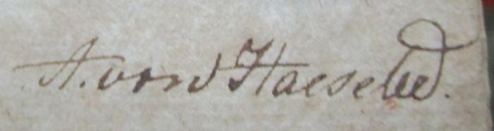 Zerstreuete Blätter. Vierte Sammlung (1792);- (Haeseke[?], A. von), Von Hand: Autogramm, Name; 'A. von Haeseke'. 