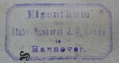 - (Linde, J. H.), Stempel: Name, Ortsangabe, Berufsangabe/Titel/Branche; 'Eigenthum des Stabs-Rossarzt J. H. Linde in Hannover.'.  (Prototyp); Deutsch-lateinisches Handwörterbuch. Zweiter Band. K - Z. (1833)