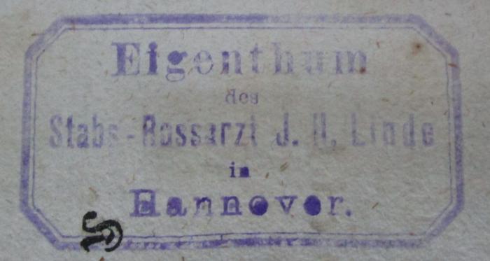 - (Linde, J. H.), Stempel: Name, Ortsangabe, Berufsangabe/Titel/Branche; 'Eigenthum des Stabs-Rossarzt J. H. Linde in Hannover.'.  (Prototyp); Deutsch-lateinisches Handwörterbuch. Zweiter Band. K - Z. (1833)