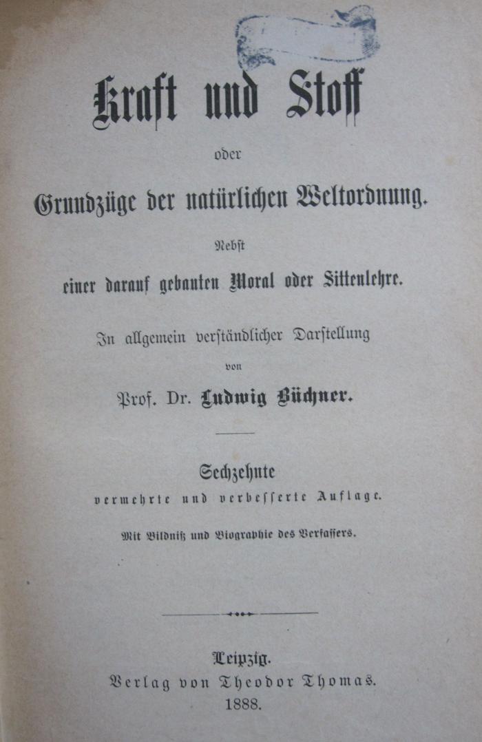 X 1157 af: Kraft und Stoff oder Grundzüge der natürlichen Wletordnung. Nebst einer darauf gebauten Moral oder Sittenlehre (1888)