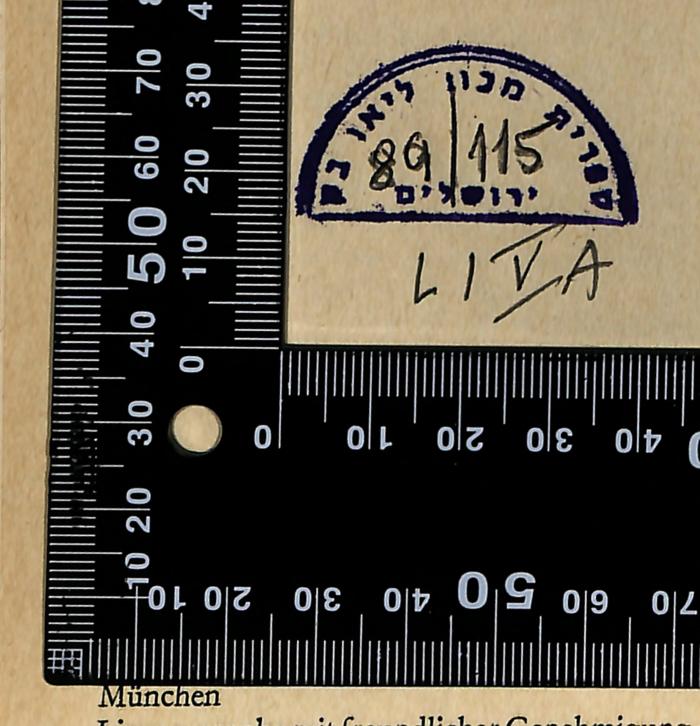 - (Leo Baeck Institute Jerusalem), Stempel: Berufsangabe/Titel/Branche, Name, Ortsangabe, Datum, Exemplarnummer, Signatur; 'ספרית מכון ליאו בק ירושלים
89/115

LI V A'. 