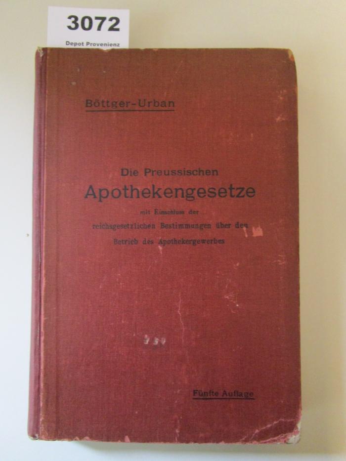  Die Preußischen Apothekengesetze : mit Einschluß der reichsgesetzlichen Bestimmungen über den Betrieb des Apothekengewerbes (1913)