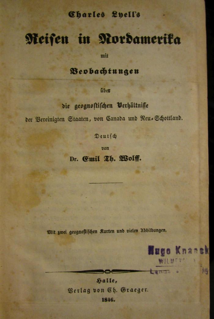 II 17621 3.Ex.: Reisen in Nordamerika mit Beobachtungen über die geognostischen Verhältnisse der Vereinigten Staaten, von Canada und Neu-Schottland (1846)