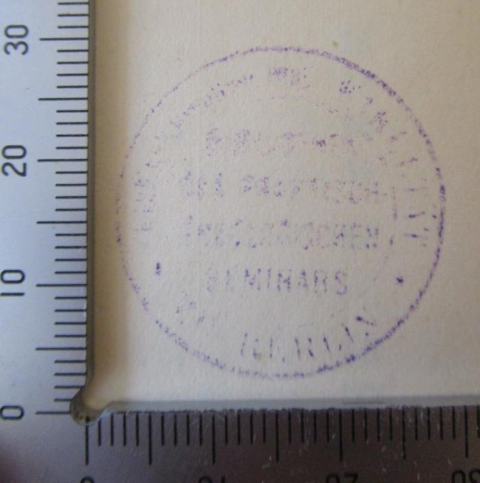- (Theologoische Fakultät, Berlin), Stempel: Berufsangabe/Titel/Branche, Ortsangabe; 'Theologische Fakultät Berlin
Bibliothek des Praktisch-Theologischen Seminars'. 