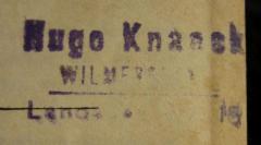 - (Knaack, Hugo), Stempel: Name, Ortsangabe; 'Hugo Knaack
Wilme[rsdorf]
Land[auer Straße] 16
'.  (Prototyp)