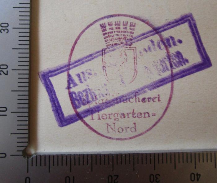 - (Stadtbücherei, Tiergarten-Nord;Bezirksamt Tiergarten), Stempel: Besitzwechsel: makuliert, Berufsangabe/Titel/Branche, Ortsangabe; 'Stadtbücherei Tiergarten-Nord
Ausgeschieden. Bezir[ksamt Tierg[arten]'. 