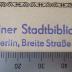 - (Berliner Stadtbibliothek), Stempel: Name, Ortsangabe, Berufsangabe/Titel/Branche; 'Berliner Stadtbibliothek 102 Berlin, Breite Str. 32-34'.  (Prototyp)