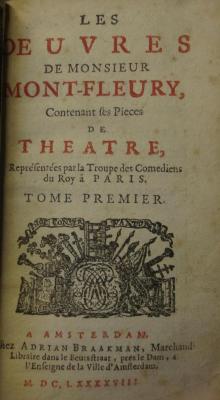 Ct 1911 1-2: Les oevres de Monsieur Mont-Fleury, contentant ses pieces de theatre, représentées par la Troupe des Comediens du Roy à Paris (1698)