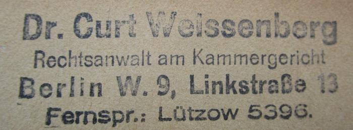 G45II / 1221 (Weissenberg, Curt), Stempel: Name, Ortsangabe, Berufsangabe/Titel/Branche; 'Dr. Curt Weissenberg 
Rechtsanwalt am Kammergericht
Berlin W. 9, Linkstraße 13
Fernspr.: Lützow 5396'.  (Prototyp);V 1359 aa 2,1. 2.Ex.: Staub's Kommentar zum Handelsgesetzbuch. Zweiter Band. Erster Halbband (§§ 343-375) (1921)