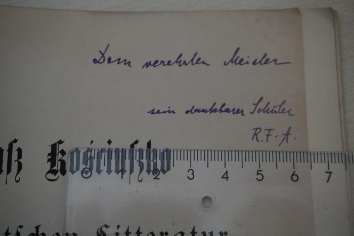 - (Arnold, Robert Franz;Schmidt, Erich), Von Hand: Widmung; 'Dem verehrten Meister
sein dankbarer Schüler 
R. F. A. 

'. 