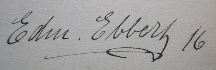 Se 495: Unsere Mundarten : ihr Werden und ihn Wesen (1910);- (Ebbert[?], Edm.), Von Hand: Autogramm, Name, Nummer, Datum; 'Edm. Ebbert 16'. 