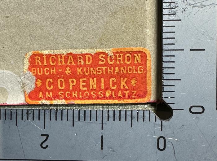 G46 / 3518 (Buch- und Kunsthandlung Richard Schön (Köpenick)), Etikett: Buchhändler, Name, Ortsangabe; 'Richard Schön
Buch- & Kunsthandlg.
*Cöpenick*
am Schlossplatz'.  (Prototyp)