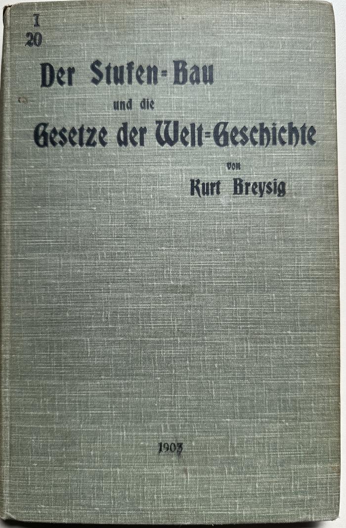 I 20 2. Ex: Der Stufen-Bau und die Gesetze der Welt-Geschichte (1905)