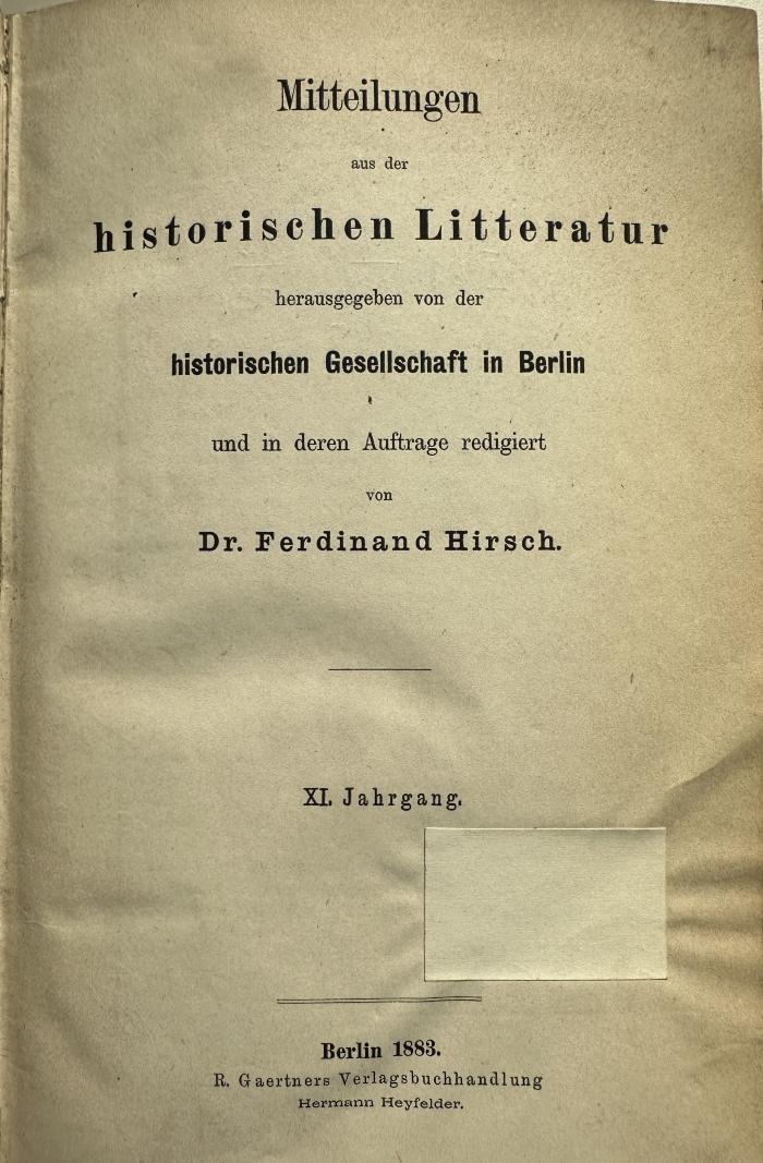 I 62: Mitteilungen aus der historischen Litteratur : XI. Jahrgang (1883-1887)