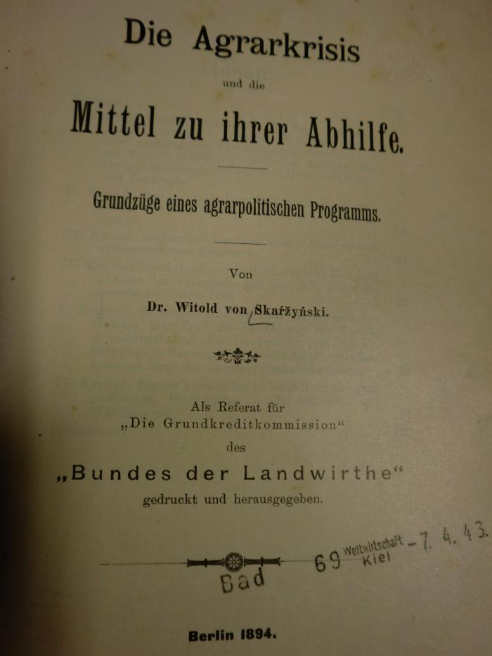 B 29942 : Die Agrarkrisis und die Mittel zu ihrer Abhilfe : Grundzüge eines agrarpolitischen Programms (1894)