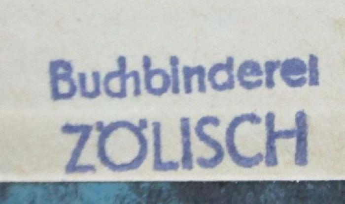 J / 524 (Buchbinderei Zölisch), Stempel: Buchbinder, Berufsangabe/Titel/Branche, Name; 'Buchbinderei Zölisch'.  (Prototyp);Aa 1486 1: Zur Geschichte der Familie Eggers in Reval (1910)