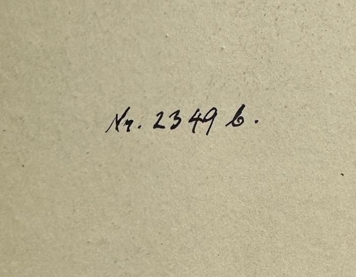 - (Königliches Friedrich-Wilhelm-Gymnasium Berlin), Von Hand: Exemplarnummer; 'Nr. 2349 b.'. 