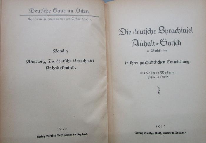 Aw 216 5 2.Ex.: Die deutsche Sprachinsel Anhalt-Gatsch in Oberschlesien in ihrer Geschichtlichen Entwicklung (1932)