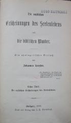 Hv 48 1.2.: Die mystischen Erscheinungen des Seelenlebens und die biblischen Wunder : Ein apologetischer Versuch (1880)