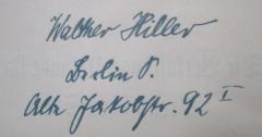 - (Hiller, Walter), Von Hand: Autogramm, Name, Ortsangabe; 'Walther Hiller
Berlin O.
Alte Jakobstr. 92 I'. 