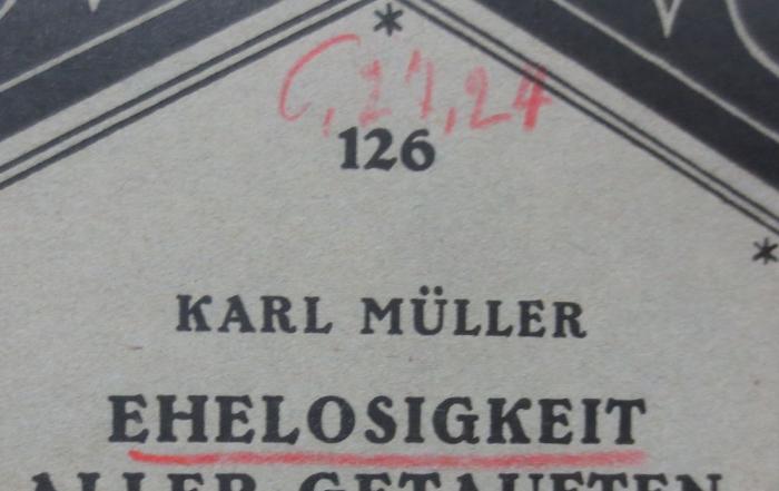 Ul 427: Die Forderung der Ehelosigkeit für alle Getauften in der Alten Kirche (1927);- (unbekannt), Von Hand: Nummer; 'C,27,24'. 