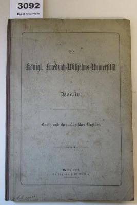  Die königl. Friedrich-Wilhelms-Universität zu Berlin : Sach- und chronologisches Register (1889)