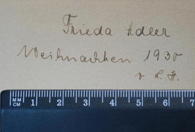 - (Adler, Frieda), Von Hand: Widmung; 'Frieda Adler Weihnachten 1930 v. L. H.'. 