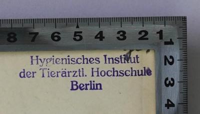 Ges 9 : Die Cerebrospinalmeningitis als Heeresseuche. In ätiologischer, epidemiologischer, diagnostischer und prophylaktischer Beziehung. (1901);- (Hygienisches Institut der Tierärztlichen Hochschule Berlin;Tierärztliche Hochschule Berlin), Stempel: Name, Berufsangabe/Titel/Branche, Ortsangabe; 'Hygienisches Institut der Tierärztl. Hochschule Berlin'.  (Prototyp)