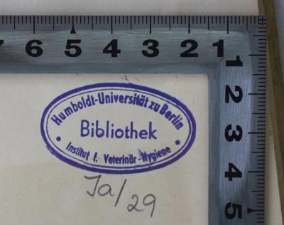 Ges 9 : Die Cerebrospinalmeningitis als Heeresseuche. In ätiologischer, epidemiologischer, diagnostischer und prophylaktischer Beziehung. (1901);- (Humboldt-Universität zu Berlin Institut f. Veterinär-Hygiene Bibliothek;Hygienisches Institut der Tierärztlichen Hochschule Berlin;Tierärztliche Hochschule Berlin), Stempel: Name, Berufsangabe/Titel/Branche, Ortsangabe; 'Humboldt-Universität zu Berlin Institut f. Veterinär-Hygiene Bibliothek'.  (Prototyp)