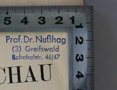 - (Nußhag, Wilhelm), Stempel: Name, Ortsangabe; 'Prof. Dr. Nußhag (3) Greifswald Bahnhofstr. 46/47'.  (Prototyp)