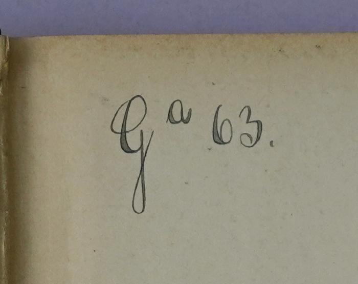 Ges 9 : Die Cerebrospinalmeningitis als Heeresseuche. In ätiologischer, epidemiologischer, diagnostischer und prophylaktischer Beziehung. (1901);-, Von Hand: Signatur; 'Ga 63.'