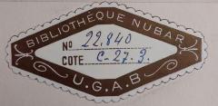 - (Bibliothèque Nubar), Etikett: Exlibris, Name; 'Bibliothèque Nubar
No........
Cote.......
U.G.A.B'.  (Prototyp)