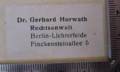 - (Horwath, Gerhard), Etikett: Name, Ortsangabe, Berufsangabe/Titel/Branche; 'Dr. Gerhard Horwath 
Rechtsanwalt
Berlin-Lichterfelde
Finckensteinallee 5'.  (Prototyp)