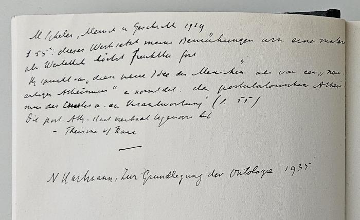 CI 2404 E84 : Ethik (1926);-, Von Hand: Notiz; 'M. Scheler, Mensch u Geschichte 1929 S. 55: [langes Zitat, schw. Zu entziffern] 
N Hartmann, Zur Grundlegung der Ontologie 1935'