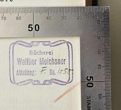 - (Meichsner, Walther), Stempel: Name; 'Bücherei Walther Meichsner, Abteilung F. Nor 1050'. 