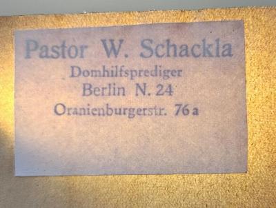 BH 1426 D324(3)-1 und -2 : Dein Reich komme (1922);- (Schackla, Friedrich Walter), Stempel: Name, Berufsangabe/Titel/Branche, Ortsangabe; 'Pastor W. Schackla 
Domhilfsprediger Berlin N. 4 
Oranienburgerstr. 76 a'. 