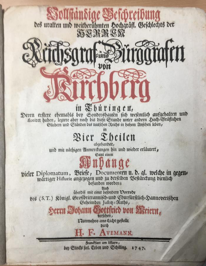  Vollständige Beschreibung des uralten und weitberühmten Hochgräfl. Geschlechts der Herren Reichsgraf- und Burggrafen von Kirchberg in Thüringen (1747)