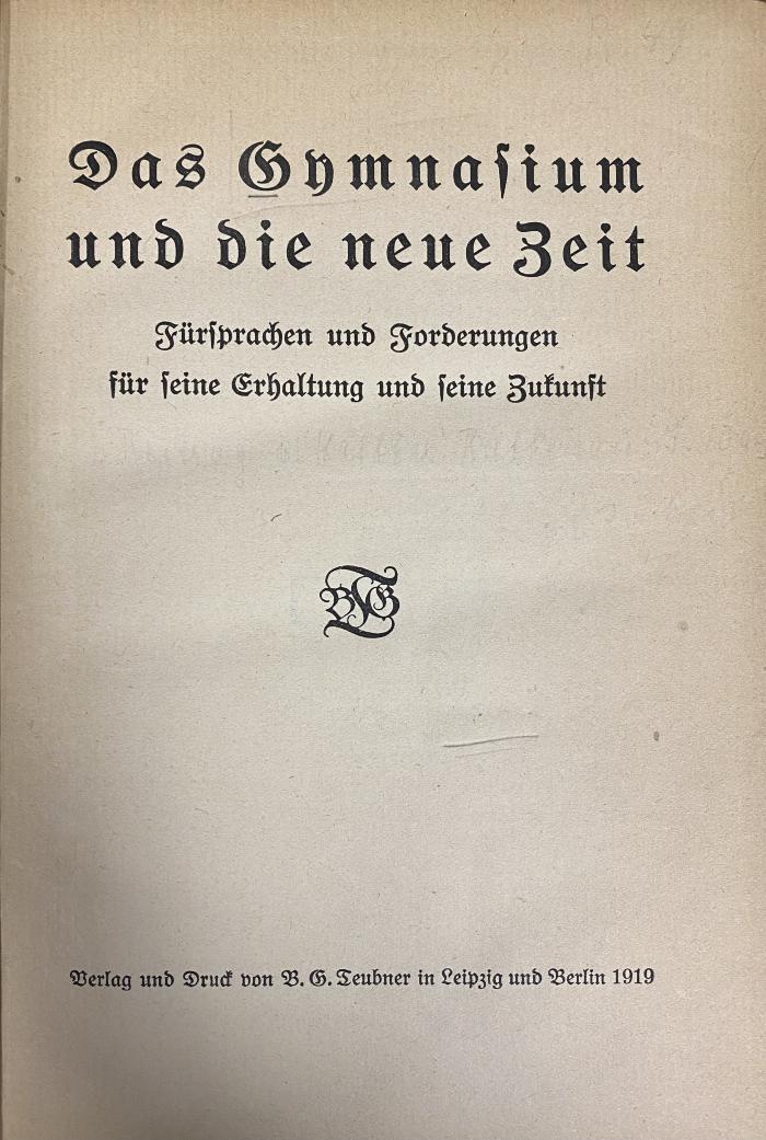 00/13484 : Das Gymnasium und die neue Zeit : Fürsprachen und Forderungen für seine Erhaltung und seine Zukunft (1919)