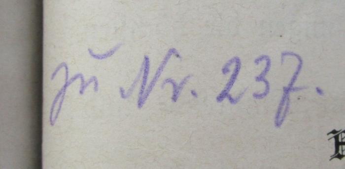 B 709 GL 3: Gesetze und Verordnungen für die Große Landesloge der Freimaurer von Deutschland zu Berlin (1905);- (unbekannt), Von Hand: Nummer; 'zu Nr. 237.'. 