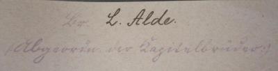 B 709 GL 3: Gesetze und Verordnungen für die Große Landesloge der Freimaurer von Deutschland zu Berlin (1905);- (Alde, Louis), Von Hand: Berufsangabe/Titel/Branche, Name, Autogramm; 'Br. L. Alde.
(:Abgeordn. der Kapitelbrüder:)'. 
