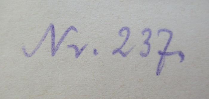 B 709 GL 3: Gesetze und Verordnungen für die Große Landesloge der Freimaurer von Deutschland zu Berlin (1905);- (unbekannt), Von Hand: Nummer; 'Nr. 237.'. 